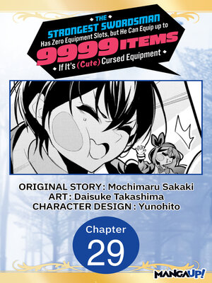 cover image of The Strongest Swordsman Has Zero Equipment Slots, but He Can Equip up to 9999 Items if It's (Cute) Cursed Equipment, Chapter 29